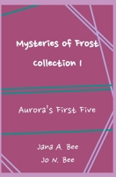 Mysteries of Frost - Collection 1: Aurora's First Five B09WHQBZWR Book Cover