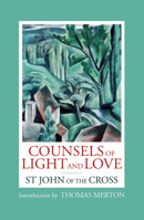 Counsels of Light and Love of St. John of the Cross 1587680459 Book Cover