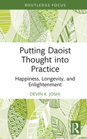 Putting Daoist Thought Into Practice: Happiness, Longevity, and Enlightenment 1032852593 Book Cover