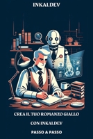 Crea il Tuo Romanzo Giallo: La Tua Via per Diventare Maestro del Mistero: Tecniche, Strumenti e Segreti per Scrivere il Thriller Perfetto con Inkai.dev (Italian Edition) B0CNWS9HT7 Book Cover