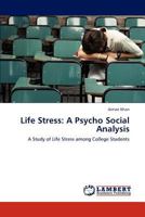 Life Stress: A Psycho Social Analysis: A Study of Life Stress among College Students 3659152595 Book Cover