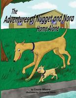 The Adventures of Nugget and Nora: Home Alone 1496135954 Book Cover
