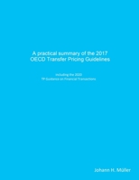 A practical summary of the 2017 OECD Transfer Pricing Guidelines: including the 2020 TP Guidance on Financial Transactions B0858TGFWZ Book Cover