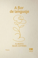 A flor de lenguaje (Spanish Edition) 6125184897 Book Cover