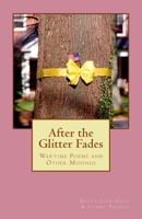 After the Glitter Fades: Wartime Poems and Other Musings 1469993872 Book Cover