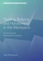 Tackling Bullying and Harassment in the Workplace: A learning and development manual (2nd edition) 1912755424 Book Cover