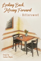 Looking Back, Moving Forward - Bittersweet: Essays 1977268463 Book Cover