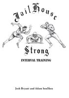 Jailhouse Strong: Interval Training 1512322539 Book Cover