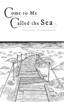 Come to Me Called the Sea B0CVNNL7PG Book Cover