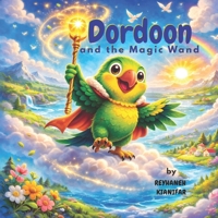 Dordoon and the Magic Wand: A Bedtime Picture Book About Kindness, Friendship, and Caring for Our Earth (Ages 3–7) (Grandma and Dordoon’s Adventures) B0GSQH6V33 Book Cover