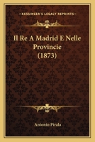 Il Re A Madrid E Nelle Provincie (1873) 1161206612 Book Cover