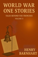 World War One Stories- Tales Beyond The Trenches: Volume II B0FPFV7P64 Book Cover