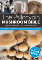 The Psilocybin Mushroom Bible, Second Edition: The Definitive Guide to Growing and Using Magic Mushrooms B0H7W2Q47C Book Cover