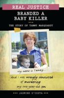 Real Justice: Branded a Baby Killer: The Story of Tammy Marquardt 1459409949 Book Cover