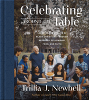 Celebrating Around the Table: Learning the Stories of Black Christians Through Readings, Fellowship, Food, and Faith 0736988963 Book Cover