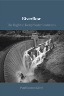 Riverflow: The Right to Keep Water Instream 1108927769 Book Cover