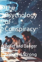 The Psychology of Conspiracy: Belief and Danger B0G6SKRT76 Book Cover