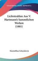 Lichtstrahlen Aus V. Hartmann's Sammtlichen Werken (1881) 1166768627 Book Cover