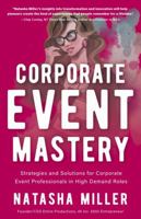 Corporate Event Mastery: Strategies and Solutions to Support Corporate Event Professionals in High-Demand Roles B0F486DS9S Book Cover