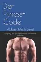 Der Fitness- Code: Langfristig und gesund Abnehmen und Muskeln aufbauen (German Edition) B08K3Q1CZ3 Book Cover