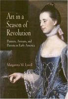 Art in a Season of Revolution: Painters, Artisans, and Patrons in Early America (Early American Studies) 0812219910 Book Cover