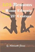 101 Reasons to Home Educate in the 21st Century 1794483934 Book Cover