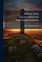Abriß Der Sogenannten Brüdergemeine: In Welchem Die Lehre Und Die Ganze Sache Geprüfet, Das Gute Und Böse Dabey Unterschieden, Und Insonderheit Die ... Erläutert Wird, Volume 2 1179768299 Book Cover