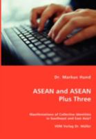 ASEAN and ASEAN Plus Three - Manifestations of Collective Identities in Southeast and East Asia? 3836450453 Book Cover