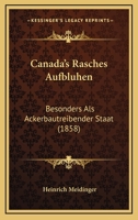 Canada's Rasches Aufbluhen: Besonders Als Ackerbautreibender Staat (1858) 1160818118 Book Cover