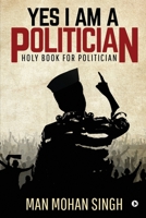 YES I AM A POLITICIAN: Holy Book for Politician 1646789822 Book Cover