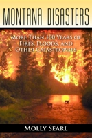 Montana Disasters: Fires, Floods, and Other Catastrophes 0871089556 Book Cover