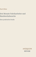Drei Monate Fabrikarbeiter und Handwerksbursche: Eine praktische Studie (German Edition) 3387444133 Book Cover