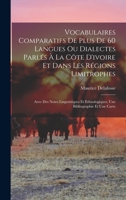 Vocabulaires Comparatifs de Plus de 60 Langues Ou Dialectes Parlés à La Côte d'Ivoire Et Dans Les R�gions Limitrophes: Avec Des Notes Linguistiques Et Ethnologiques, Une Bibliographie Et Une Carte 1017350809 Book Cover