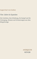 Vier Jahre in Spanien: Die Carlisten, ihre Erhebung, ihr Kampf und ihr Untergang, Skizzen und Erinnerungen aus dem Bürgerkriege (German Edition) 3387444141 Book Cover