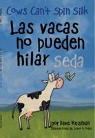 Las vacas no pueden hilar seda (Bilingual Spanish/English Cows Can't Spin Silk (Cows Can't Series)) (English and Spanish Edition) 0998001074 Book Cover