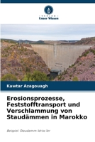 Erosionsprozesse, Feststofftransport und Verschlammung von Staudämmen in Marokko (German Edition) 620849169X Book Cover