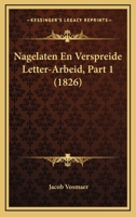 Nagelaten En Verspreide Letter-Arbeid, Part 1 (1826) 1167583442 Book Cover