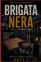 BRIGATA NERA: Libro 3: Il testimone segnato (Italian Edition) B0HDHVDP7G Book Cover
