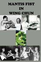 Mantis Fist in Wing Chun 1537252453 Book Cover