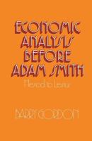 Economic Analysis Before Adam Smith: Hesiod to Lessius 1349021180 Book Cover