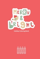 Merry & Bright: Holiday Coloring Book for Kids B0BL2JSP21 Book Cover