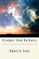 Stronger than Darkness: How you can deal with the supernatural 1478265485 Book Cover