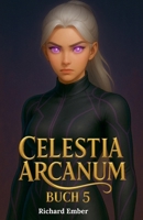 Celestia Arcanum - Buch 5 B0FSVZVY5Y Book Cover