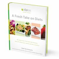 Fresh Take on Diets 99 Recipes from the Fresh Diet Kitchen 0984901906 Book Cover