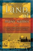 The Land of Many Names: Towards a Christian Understanding of the Middle East Conflict 1860242871 Book Cover