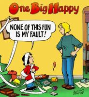One Big Happy: None of This Fun Is My Fault! (One Big Happy) 1561632171 Book Cover