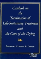 Casebook on the Termination of Life-Sustaining Treatment and the Care of Dying (Medical Ethics) 0253212073 Book Cover
