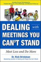 Dealing with Meetings You Can't Stand: Meet Less and Do More 1259863077 Book Cover