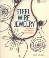 Steel Wire Jewelry: Stylish Designs * Simple Techniques * Artful Inspiration 1600595383 Book Cover