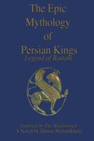 Epic Mythology of Persian Kings 1477614486 Book Cover